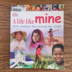 DK A Life Like Mine How Children Live Around the World Book ISBN 9780756618032
